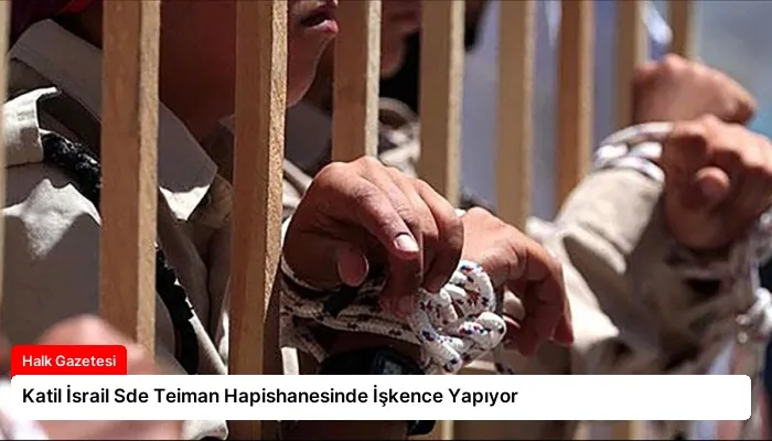 Katil İsrail Sde Teiman Hapishanesinde İşkence Yapıyor