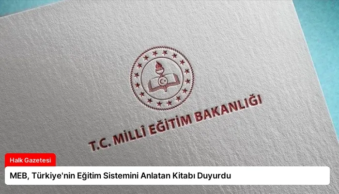 MEB, Türkiye’nin Eğitim Sistemini Anlatan Kitabı Duyurdu