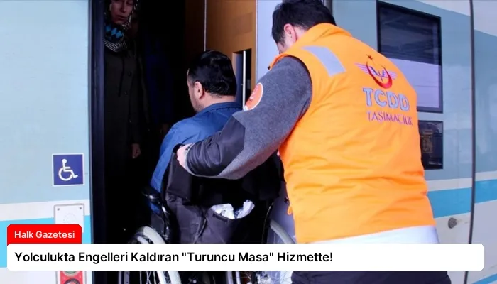 Yolculukta Engelleri Kaldıran “Turuncu Masa” Hizmette!