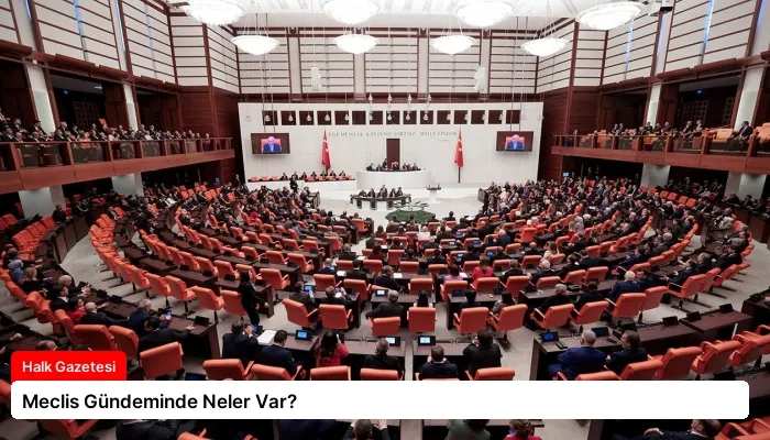 Meclis Gündeminde Neler Var?