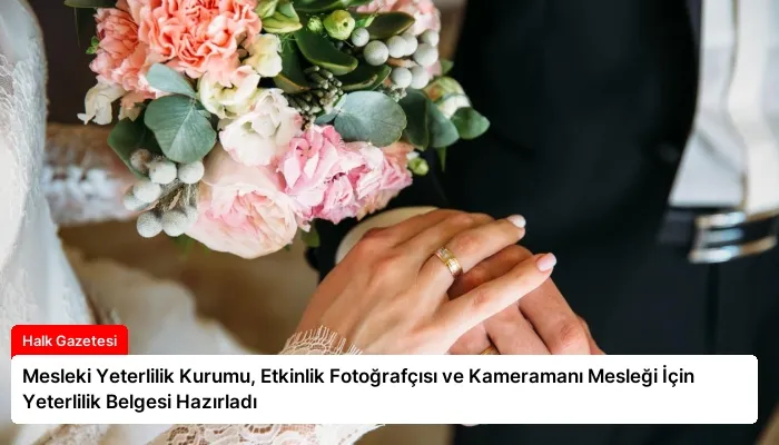 Mesleki Yeterlilik Kurumu, Etkinlik Fotoğrafçısı ve Kameramanı Mesleği İçin Yeterlilik Belgesi Hazırladı