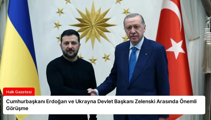 Cumhurbaşkanı Erdoğan ve Ukrayna Devlet Başkanı Zelenski Arasında Önemli Görüşme