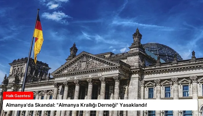 Almanya’da Skandal: “Almanya Krallığı Derneği” Yasaklandı!