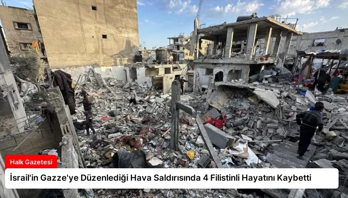 İsrail’in Gazze’ye Düzenlediği Hava Saldırısında 4 Filistinli Hayatını Kaybetti