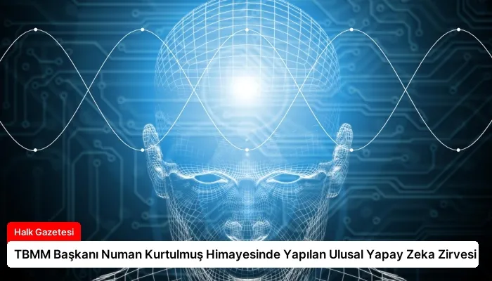 TBMM Başkanı Numan Kurtulmuş Himayesinde Yapılan Ulusal Yapay Zeka Zirvesi