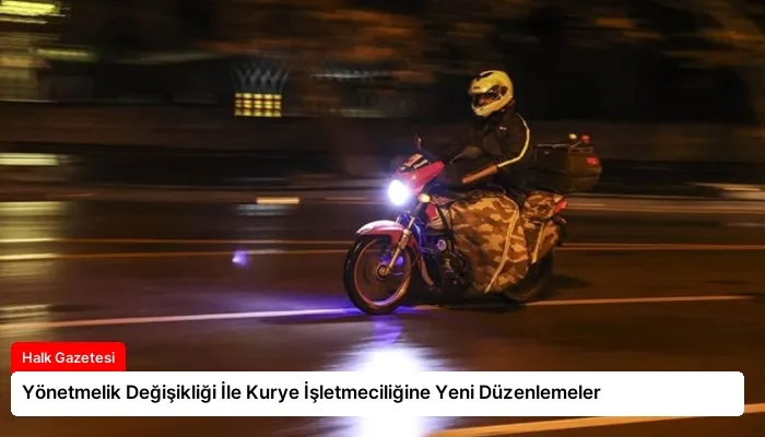 Yönetmelik Değişikliği İle Kurye İşletmeciliğine Yeni Düzenlemeler