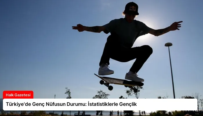 Türkiye’de Genç Nüfusun Durumu: İstatistiklerle Gençlik