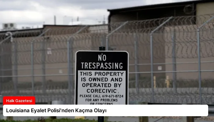 Louisiana Eyalet Polisi’nden Kaçma Olayı