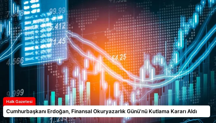 Cumhurbaşkanı Erdoğan, Finansal Okuryazarlık Günü’nü Kutlama Kararı Aldı