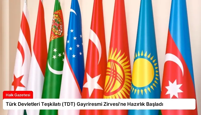 Türk Devletleri Teşkilatı (TDT) Gayriresmi Zirvesi’ne Hazırlık Başladı
