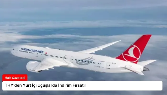 THY’den Yurt İçi Uçuşlarda İndirim Fırsatı!