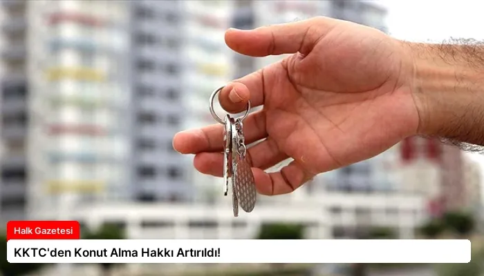 KKTC’den Konut Alma Hakkı Artırıldı!