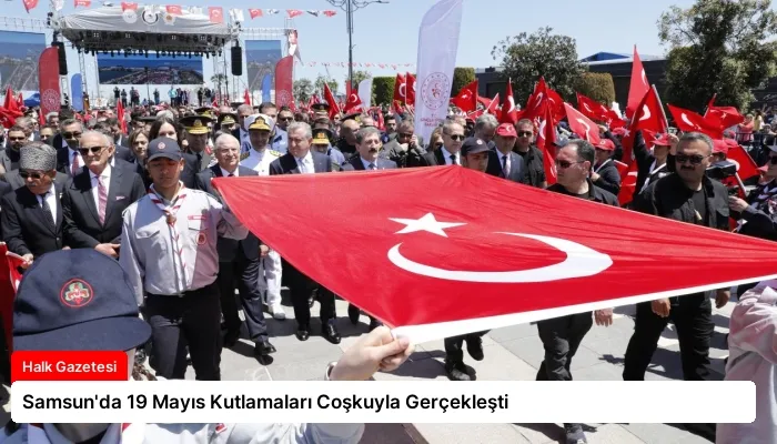 Samsun’da 19 Mayıs Kutlamaları Coşkuyla Gerçekleşti