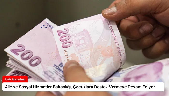 Aile ve Sosyal Hizmetler Bakanlığı, Çocuklara Destek Vermeye Devam Ediyor