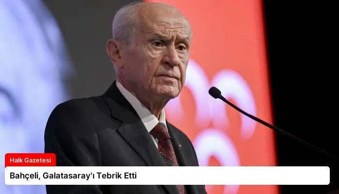 Bahçeli, Galatasaray’ı Tebrik Etti