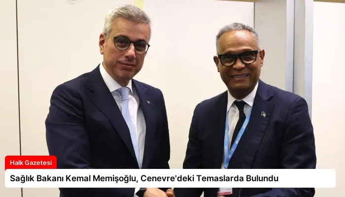 Sağlık Bakanı Kemal Memişoğlu, Cenevre’deki Temaslarda Bulundu