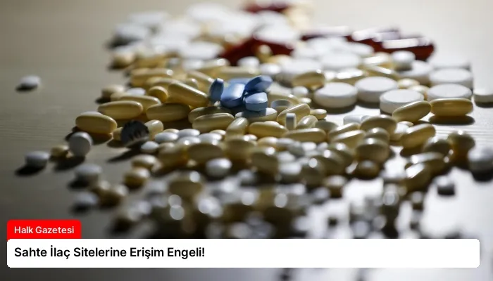 Sahte İlaç Sitelerine Erişim Engeli!