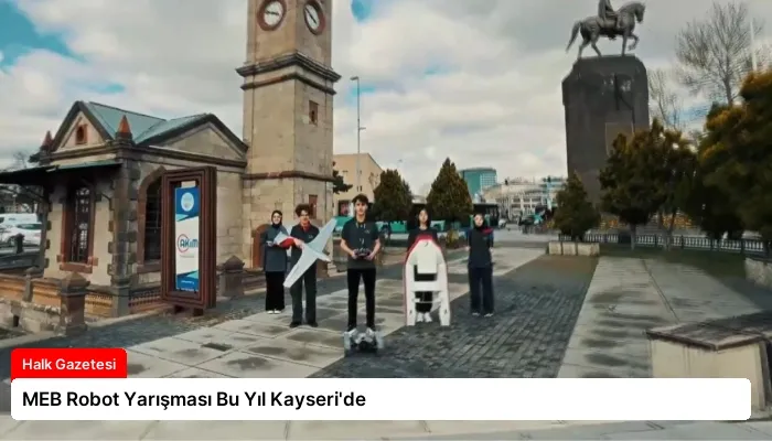 MEB Robot Yarışması Bu Yıl Kayseri’de