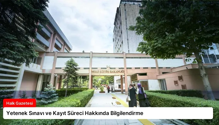 Yetenek Sınavı ve Kayıt Süreci Hakkında Bilgilendirme