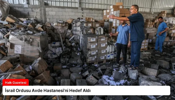 İsrail Ordusu Avde Hastanesi’ni Hedef Aldı