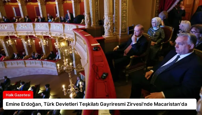 Emine Erdoğan, Türk Devletleri Teşkilatı Gayriresmi Zirvesi’nde Macaristan’da