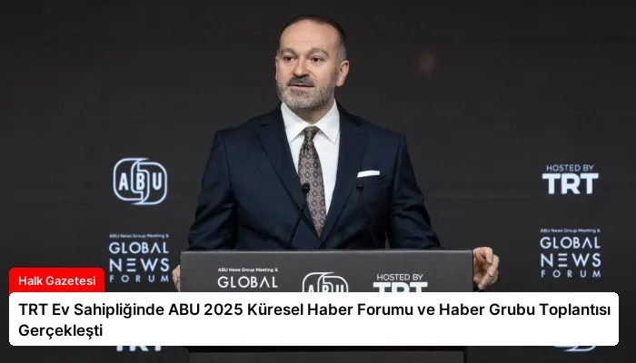 TRT Ev Sahipliğinde ABU 2025 Küresel Haber Forumu ve Haber Grubu Toplantısı Gerçekleşti
