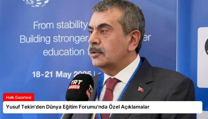 Yusuf Tekin’den Dünya Eğitim Forumu’nda Özel Açıklamalar