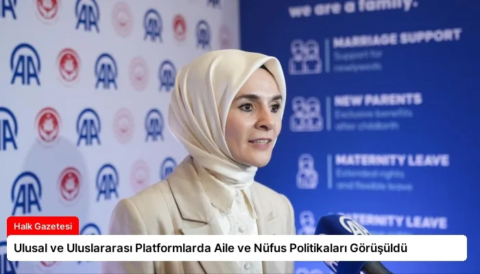 Ulusal ve Uluslararası Platformlarda Aile ve Nüfus Politikaları Görüşüldü