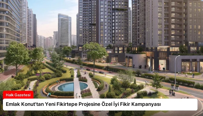 Emlak Konut’tan Yeni Fikirtepe Projesine Özel İyi Fikir Kampanyası