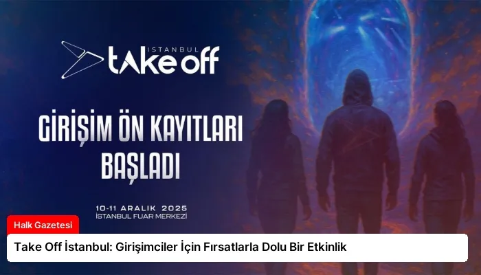 Take Off İstanbul: Girişimciler İçin Fırsatlarla Dolu Bir Etkinlik