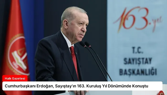 Cumhurbaşkanı Erdoğan, Sayıştay’ın 163. Kuruluş Yıl Dönümünde Konuştu