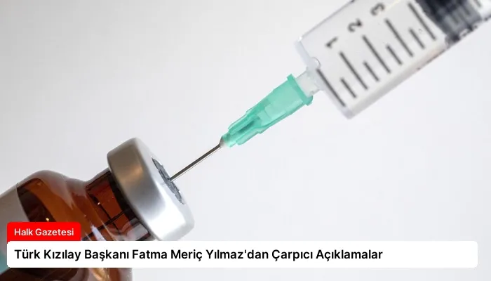 Türk Kızılay Başkanı Fatma Meriç Yılmaz’dan Çarpıcı Açıklamalar