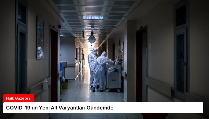 COVID-19’un Yeni Alt Varyantları Gündemde
