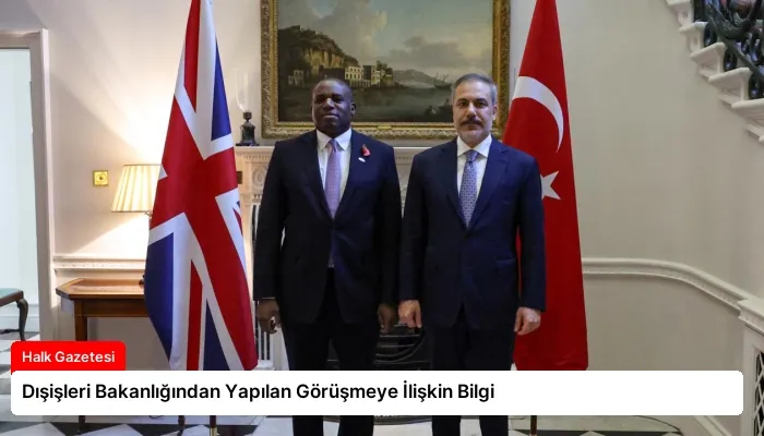 Dışişleri Bakanlığından Yapılan Görüşmeye İlişkin Bilgi
