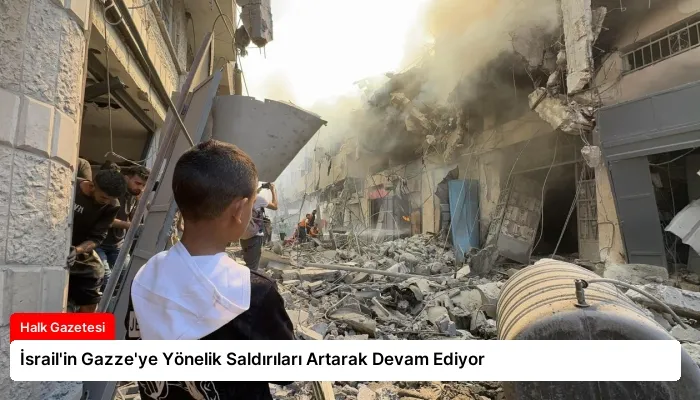 İsrail’in Gazze’ye Yönelik Saldırıları Artarak Devam Ediyor
