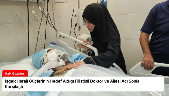 İşgalci İsrail Güçlerinin Hedef Aldığı Filistinli Doktor ve Ailesi Acı Sonla Karşılaştı