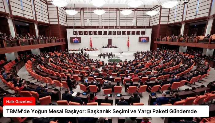 TBMM’de Yoğun Mesai Başlıyor: Başkanlık Seçimi ve Yargı Paketi Gündemde