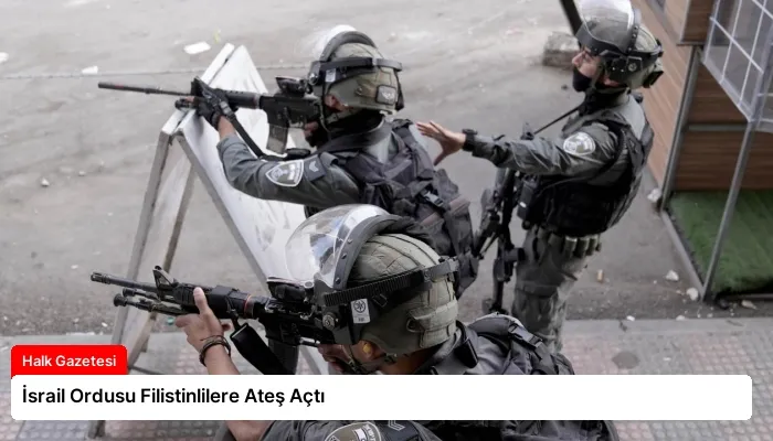 İsrail Ordusu Filistinlilere Ateş Açtı