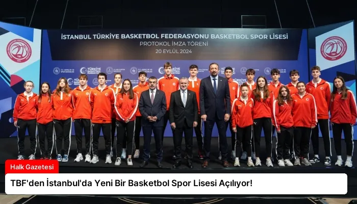 TBF’den İstanbul’da Yeni Bir Basketbol Spor Lisesi Açılıyor!