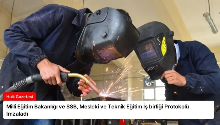 Milli Eğitim Bakanlığı ve SSB, Mesleki ve Teknik Eğitim İş birliği Protokolü İmzaladı