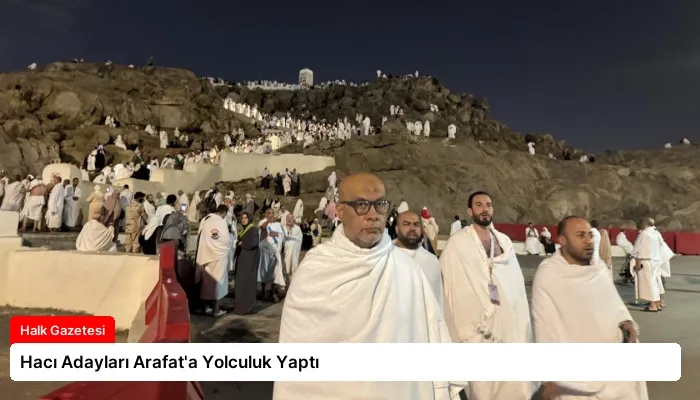 Hacı Adayları Arafat’a Yolculuk Yaptı