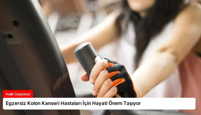 Egzersiz Kolon Kanseri Hastaları İçin Hayati Önem Taşıyor