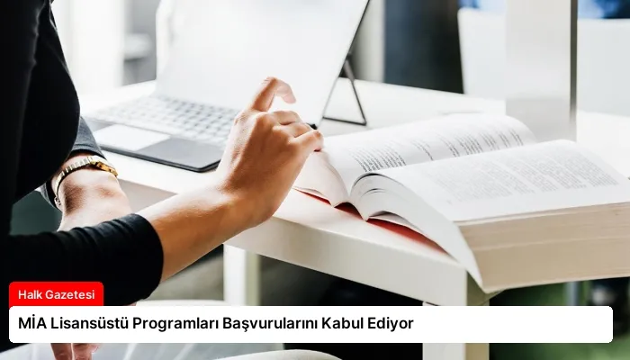 MİA Lisansüstü Programları Başvurularını Kabul Ediyor