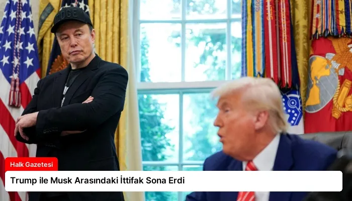Trump ile Musk Arasındaki İttifak Sona Erdi