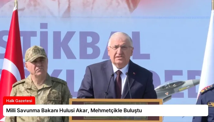 Milli Savunma Bakanı Hulusi Akar, Mehmetçikle Buluştu