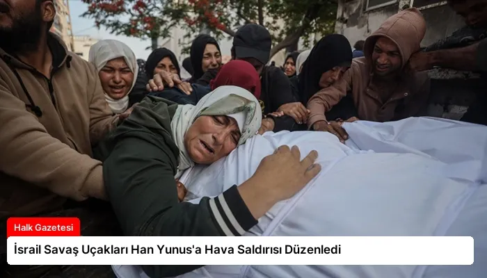 İsrail Savaş Uçakları Han Yunus’a Hava Saldırısı Düzenledi