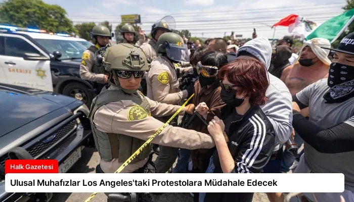 Ulusal Muhafızlar Los Angeles’taki Protestolara Müdahale Edecek