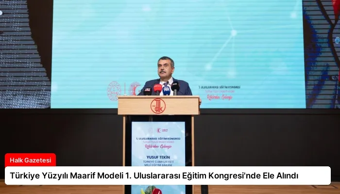 Türkiye Yüzyılı Maarif Modeli 1. Uluslararası Eğitim Kongresi’nde Ele Alındı