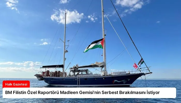 BM Filistin Özel Raportörü Madleen Gemisi’nin Serbest Bırakılmasını İstiyor