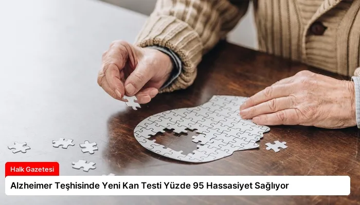 Alzheimer Teşhisinde Yeni Kan Testi Yüzde 95 Hassasiyet Sağlıyor